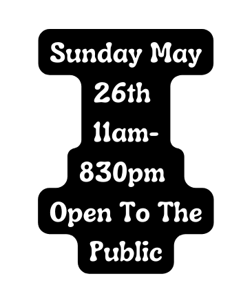 Sunday May 26th 11am 830pm Open To The Public